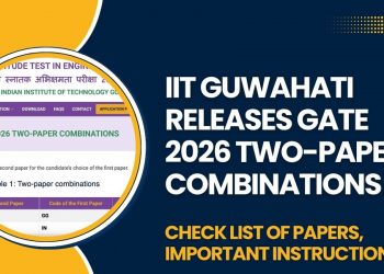 GATE 2026: IIT Guwahati Releases Two-Paper Combinations