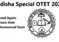 Odisha Special OTET 2025 Postponed Again; Fresh Exam Date To Be Announced Soon